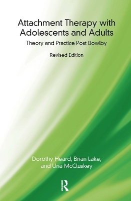 Attachment Therapy with Adolescents and Adults - Dorothy Heard, Brian Lake, Una McCluskey