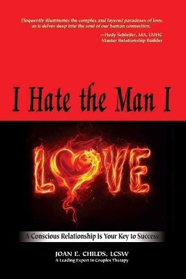 I Hate The Man I Love - Joan E. Childs LCSW