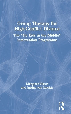 Group Therapy for High-Conflict Divorce - Margreet Visser, Justine Van Lawick