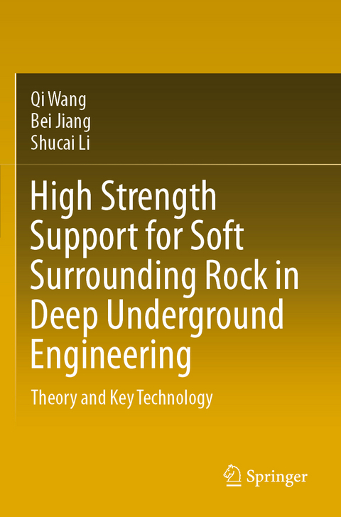 High Strength Support for Soft Surrounding Rock in Deep Underground Engineering - Qi Wang, Bei Jiang, Shucai Li