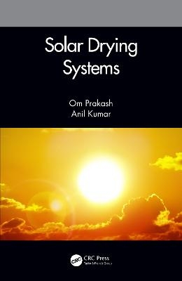 Solar Drying Systems - Om Prakash, Anil Kumar