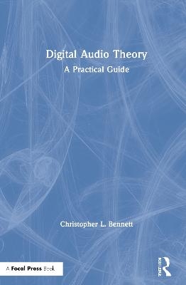 Digital Audio Theory - Christopher L. Bennett