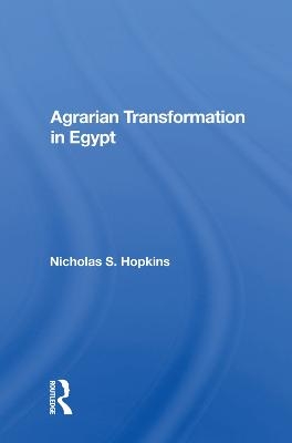 Agrarian Transformation in Egypt - Nicholas S. Hopkins