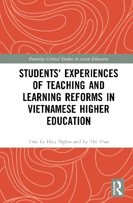 Students' Experiences of Teaching and Learning Reforms in Vietnamese Higher Education - Tran Le Huu Nghia, Ly Thi Tran