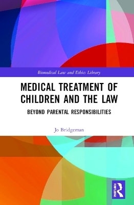 Medical Treatment of Children and the Law - Jo Bridgeman