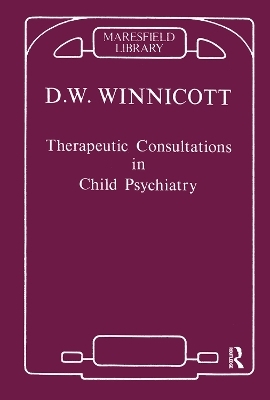 Therapeutic Consultations in Child Psychiatry - Donald W. Winnicott