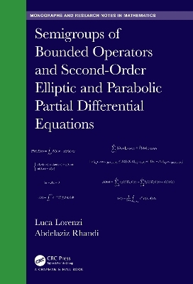 Semigroups of Bounded Operators and Second-Order Elliptic and Parabolic Partial Differential Equations - Luca Lorenzi, Adbelaziz Rhandi