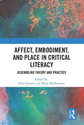 Affect, Embodiment, and Place in Critical Literacy - 