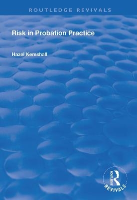 Risk in Probation Practice - Hazel Kemshall