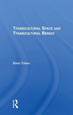 Transcultural Space And Transcultural Beings - David Tomas