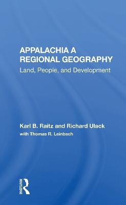 Appalachia: A Regional Geography - Karl Raitz