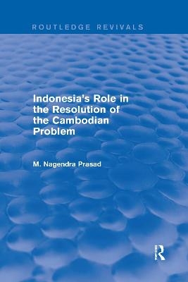 Indonesia's Role in the Resolution of the Cambodian Problem - M Nagendra Prasad
