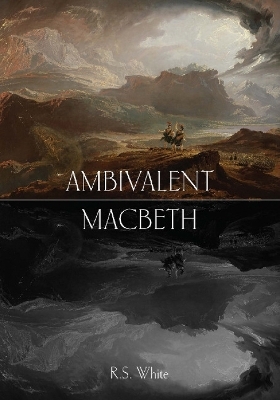 Ambivalent Macbeth - Professor Robert S. White