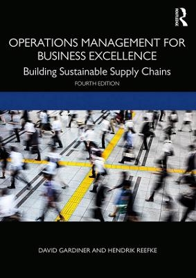 Operations Management for Business Excellence - David Gardiner, Hendrik Reefke