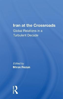 Iran At The Crossroads - Miron Rezun