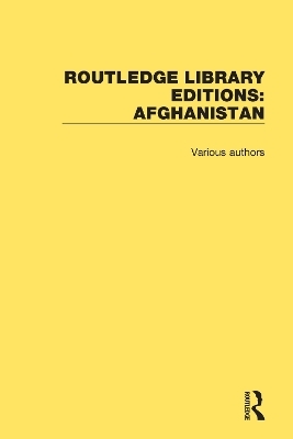 Routledge Library Editions: Afghanistan -  Various authors