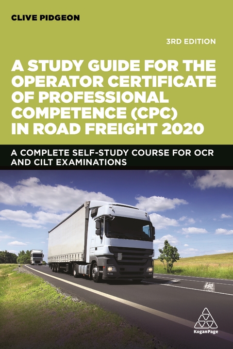 A Study Guide for the Operator Certificate of Professional Competence (CPC) in Road Freight 2020 - Clive Pidgeon