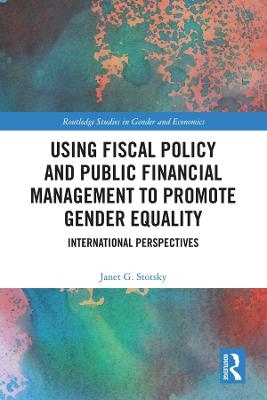 Using Fiscal Policy and Public Financial Management to Promote Gender Equality - Janet G. Stotsky