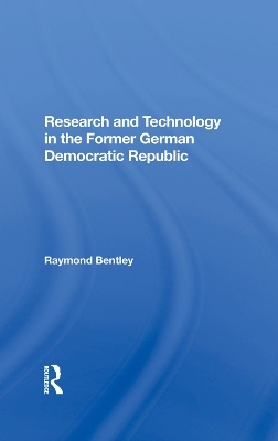 Research And Technology In The Former German Democratic Republic - Raymond Bentley