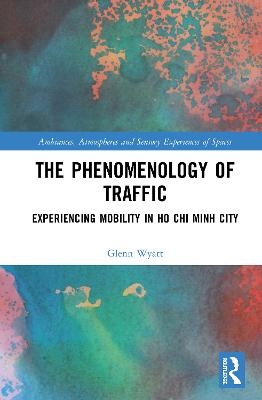 The Phenomenology of Traffic - Glenn Wyatt