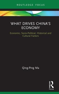 What Drives China’s Economy - Qing-Ping Ma