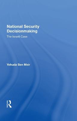 National Security Decisionmaking - Yehuda Ben Meir