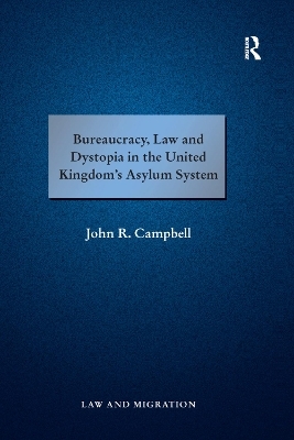 Bureaucracy, Law and Dystopia in the United Kingdom's Asylum System - John R. Campbell