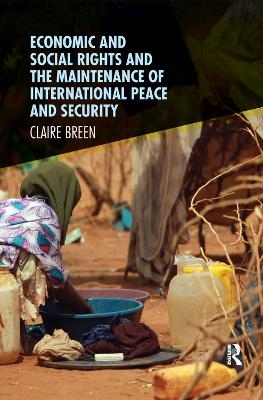 Economic and Social Rights and the Maintenance of International Peace and Security - Claire Breen