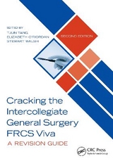 Cracking the Intercollegiate General Surgery FRCS Viva 2e - Tang, Tjun; O'Riordan, Elizabeth; Walsh, Stewart