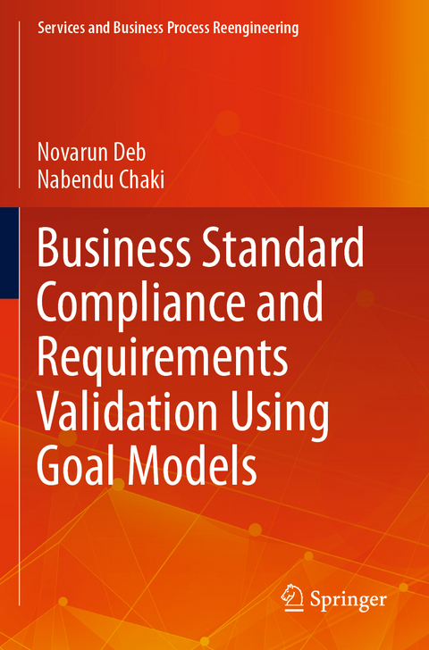 Business Standard Compliance and Requirements Validation Using Goal Models - Novarun Deb, Nabendu Chaki