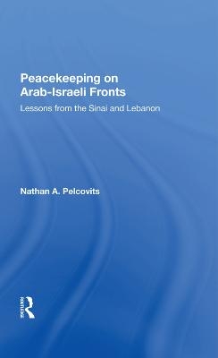 Peacekeeping On Arabisraeli Fronts - Nathan A Pelcovits