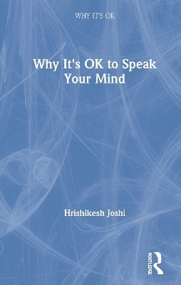 Why It's OK to Speak Your Mind - Hrishikesh Joshi