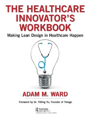 The Healthcare Innovator's Workbook - Adam Ward