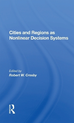 Cities And Regions As Nonlinear Decision Systems - Robert W Crosby