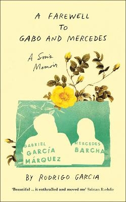 A Farewell to Gabo and Mercedes - Rodrigo Garcia