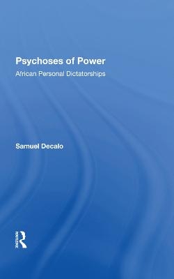 Psychoses Of Power - Samuel Decalo