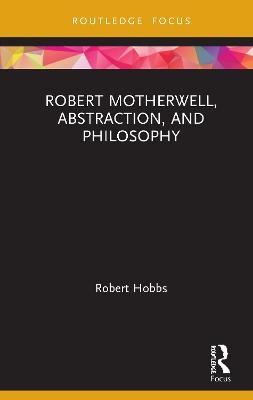 Robert Motherwell, Abstraction, and Philosophy - Robert Hobbs