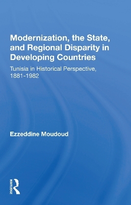 Modernization, The State, And Regional Disparity In Developing Countries - Ezzeddine Moudoud