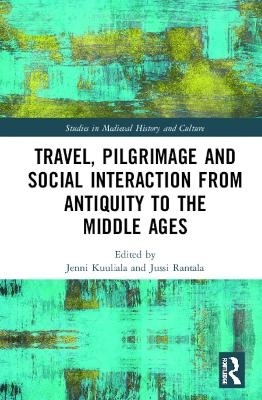 Travel, Pilgrimage and Social Interaction from Antiquity to the Middle Ages - 