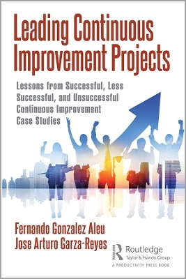 Leading Continuous Improvement Projects - Fernando Gonzalez Aleu, Jose Arturo Garza-Reyes