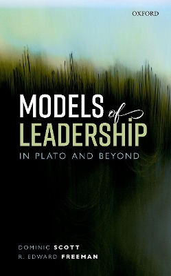 Models of Leadership in Plato and Beyond - Dominic Scott, R. Edward Freeman