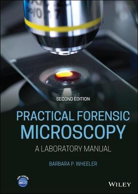 Practical Forensic Microscopy - Barbara P. Wheeler