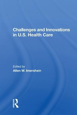 Challenges and Innovations in U.S. Health Care - 