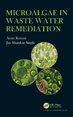 Microalgae in Waste Water Remediation - Arun Kumar, Jay Shankar Singh