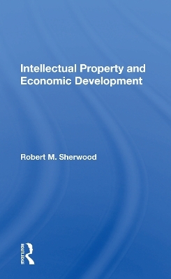 Intellectual Property And Economic Development - Robert M Sherwood