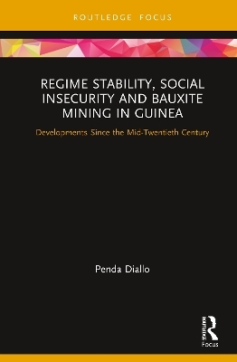 Regime Stability, Social Insecurity and Bauxite Mining in Guinea - Penda Diallo