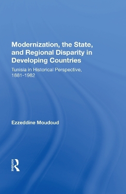 Modernization, The State, And Regional Disparity In Developing Countries - Ezzeddine Moudoud