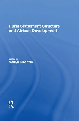 Rural Settlement Structure And African Development - Marilyn Silberfein