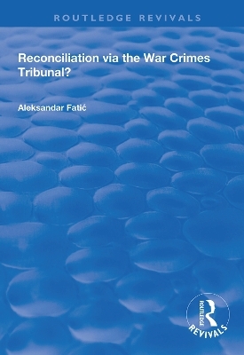 Reconciliation Via the War Crimes Tribunal? - Aleksandar Fatic