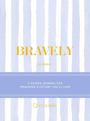 Bravely Journal -  Quotabelle, Pauline Weger, Alicia Williamson